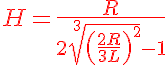 5$ \red H = \frac{R} { 2{ \sqrt[2$3]{ \left( \frac{2R}{3L}\right) ^{2$2}} - 1 }